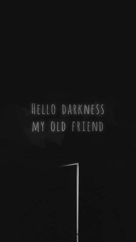 Hello Darkness My Old Friend Wallpapers Top Free Hello Darkness My Old Friend Backgrounds
