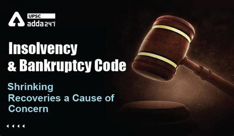 Insolvency And Bankruptcy Code Shrinking Recoveries A Cause Of Concern