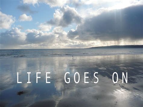 Life Goes On Wallpapers Wallpaper Cave