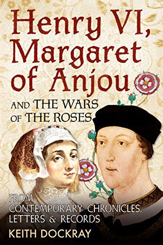 Henry Vi Margaret Of Anjou And The Wars Of The Roses By Keith Dockray