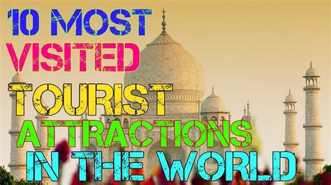 10 Most Visited Tourist Attractions In The World Youtube