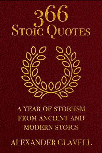 366 Stoic Quotes A Year Of Stoicism From Ancient And Modern Stoics A