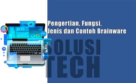 Pengertian Brainware Jenis Jenis Fungsi Beserta Contoh Brainware Otosection