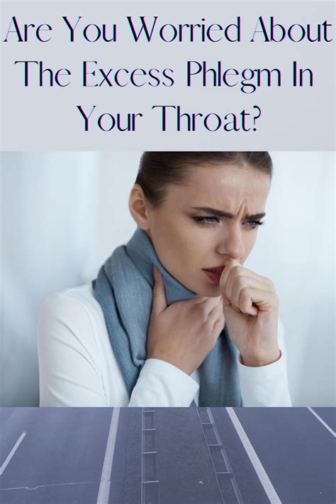How To Get Rid Of Excess Phlegm In Your Throat Artofit