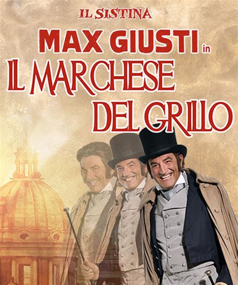 Il Marchese Del Grillo MAX GIUSTI Date E Biglieti Teatro It