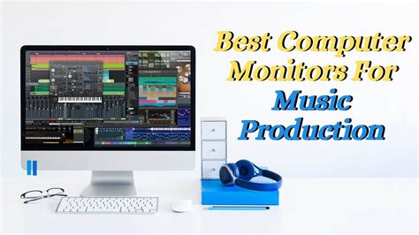 Best Computer Monitors For Music Production - Top 5 Monitors of 2020