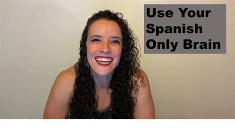 Master Spanish Use Your Spanish Only Brain Youtube