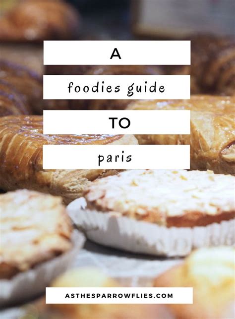 The Ultimate Foodies Guide To Paris Paris Food Foodie Travel Travel