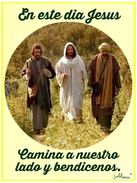 En Este Dia JESUS Camina A Nuestro Lado Y Bendicenos Jesus