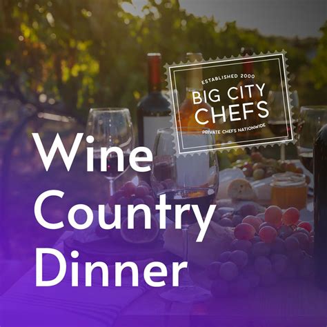Wine Country Dinner For Bigcitychefs