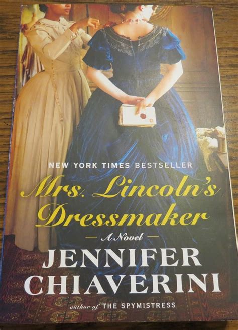 Mrs Lincolns Dressmaker By Jennifer Chiaverini Book Review Moms