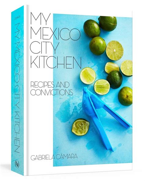 12 Cookbooks My Mexico City Kitchen Kitchener Public Library