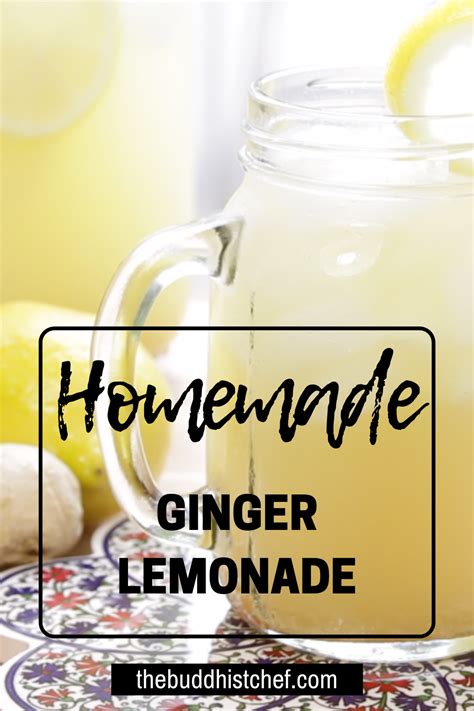 Ginger Lemonade The Buddhist Chef Ginger Lemonade Vegan Recipes