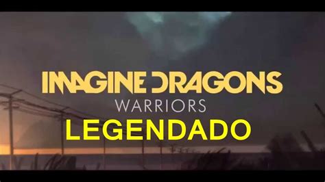 Imagine Dragons Warriors Legendado Youtube