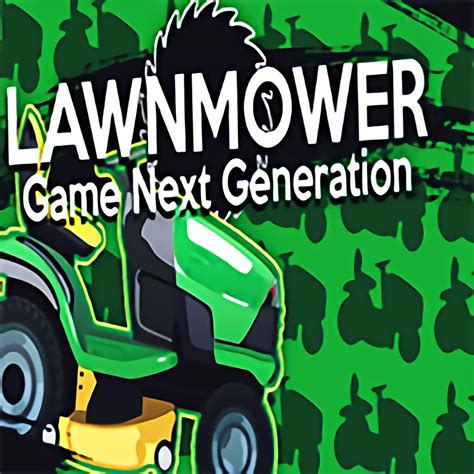 Lawnmower Game Next Generation
