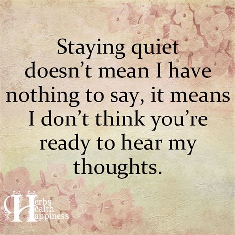 Staying Quiet Doesn T Mean I Have Nothing To Say Eminently Quotable
