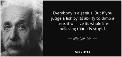 Albert Einstein Quote Everybody Is A Genius But If You Judge A Fish