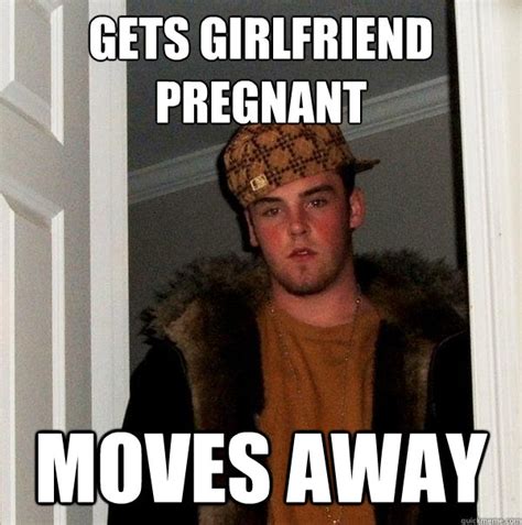 gets girlfriend pregnant moves away scumbag steve quickmeme