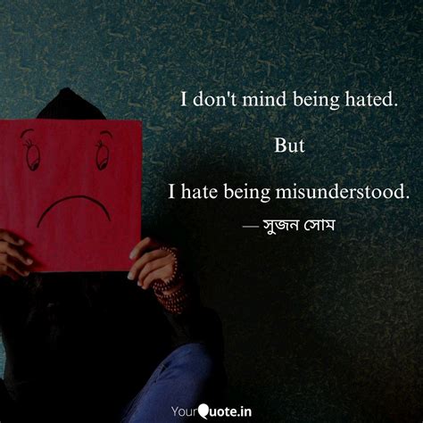 I Don T Mind Being Hated Quotes Writings By Sujon Som Yourquote