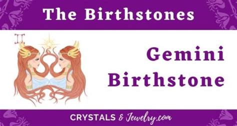 The Gemini Birthstone The Complete Guide