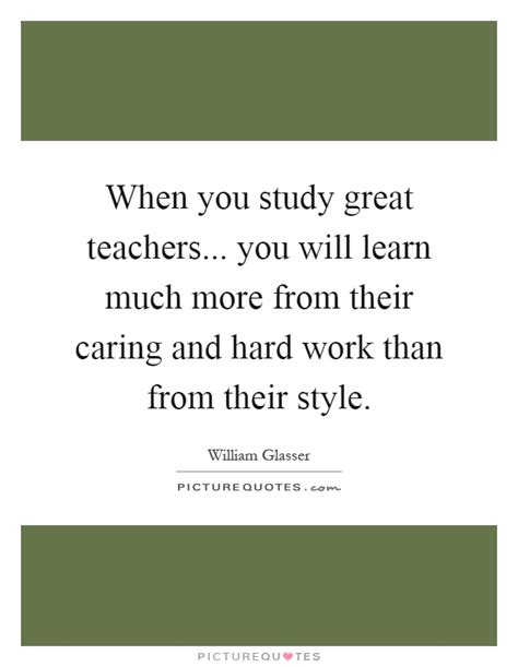 When You Study Great Teachers You Will Learn Much More