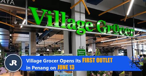 Village Grocer Opens Its First Outlet In Penang On June 13 Jr Sharing