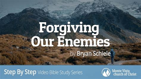 Forgiving Our Enemies Step By Step Video Bible Study Series Youtube
