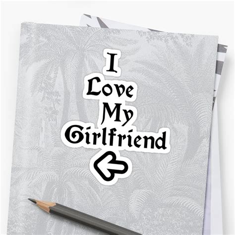 I Love My Girlfriend Sticker By Eeveemastermind Redbubble