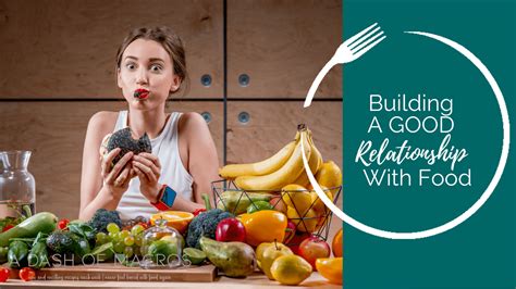 How To Create A Good Relationship With Food A Dash Of Macros