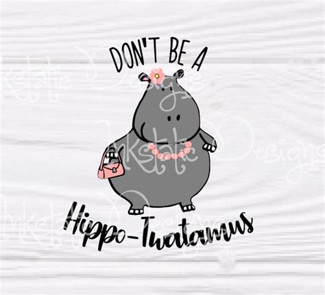 Dont Be A Hippotwatamus Svg Png Adult Humor Svg Etsy Canada