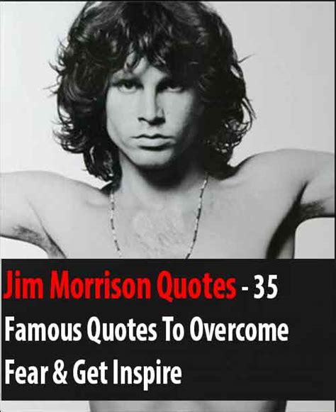 Jim Morrison Quotes - 35 Famous Quotes To Overcome Fear & Get Inspire