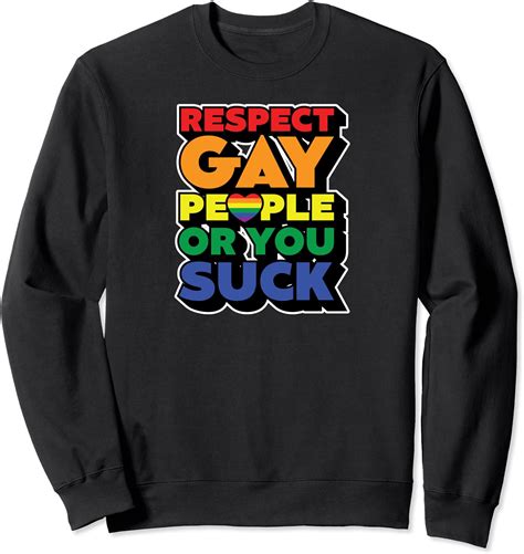 Respect Gay People Or You Suck Funny Lgbtq Ally Gay Pride Sweatshirt
