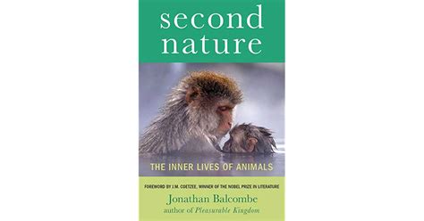 Second Nature The Inner Lives Of Animals By Jonathan Balcombe