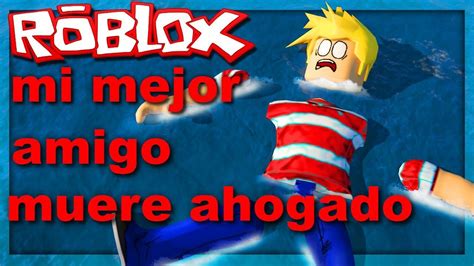 Mi Mejor Amigo Muere Ahogado En Flood Escape Roblox Youtube