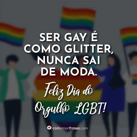 ser gay é como glitter nunca sai de moda feliz dia do orgulho lgbt com amor frases