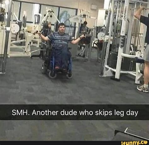 Smh Another Dude Who Skips Leg Day