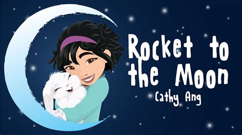 Cathy Ang Rocket To The Moon Lyrics Over The Moon Youtube