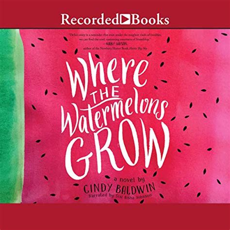 Where The Watermelons Grow By Cindy Baldwin Audiobook