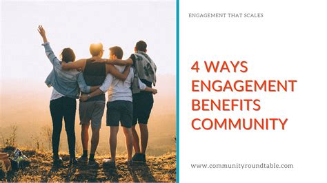 4 Ways Engagement Benefits Communities - The Community Roundtable