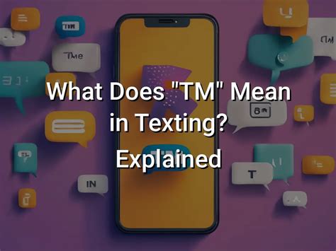 What Does Tm Mean In Texting Explained Symbol Genie