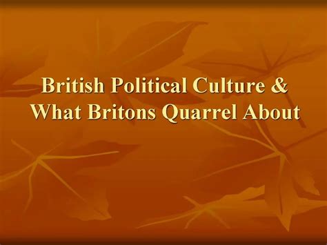 Ppt British Political Culture What Britons Quarrel About Powerpoint