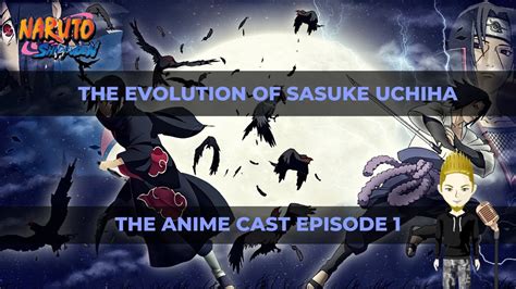 The Evolution Of Sasuke Uchiha Anime Cast Ep01 Youtube