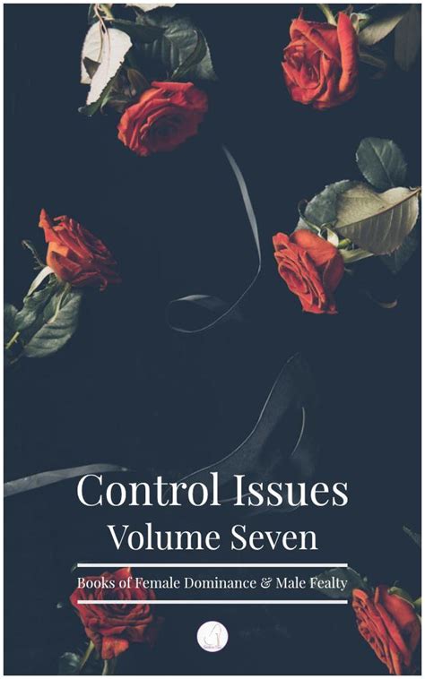 Control Issues Volume Seven Femdom Cave