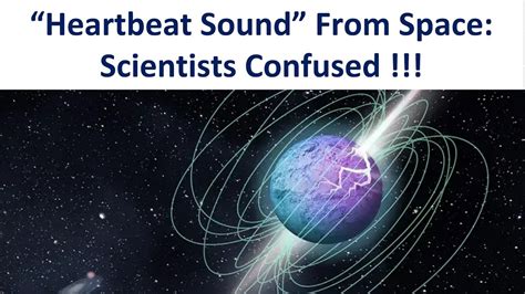 Heartbeat Sound Recorded From Space By Scientists Whats The Origin