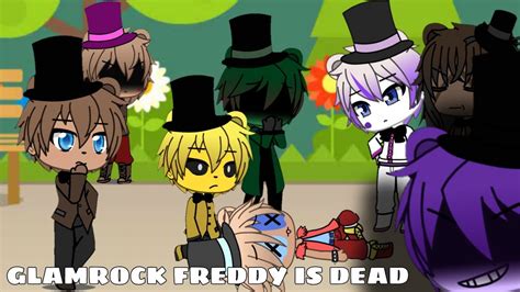 13 Gacha Life Fnaf Glamrock Freddy Is Dead Youtube