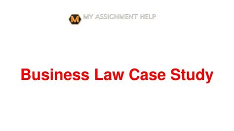 Ppt Business Law Case Study By Myassignmnethelp Powerpoint