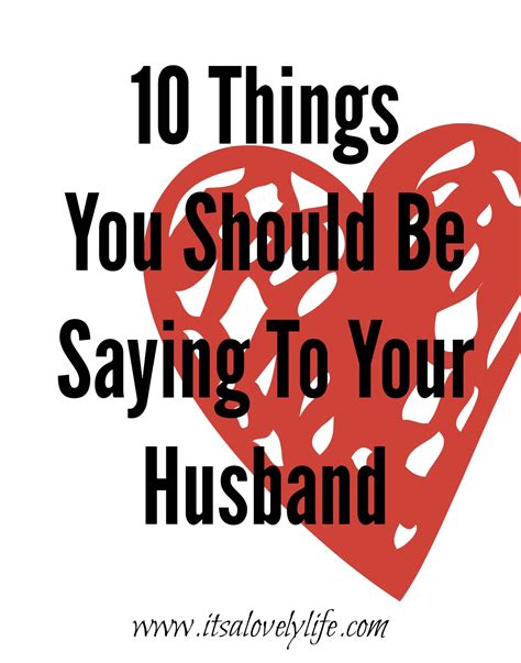 10 Things You Should Be Saying To Your Husband Its A Lovely Life