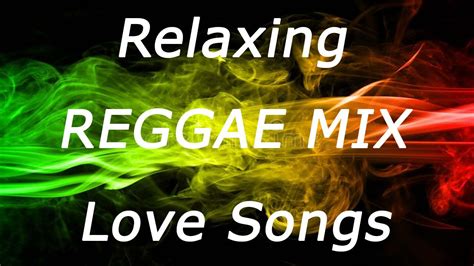 Reggae Remix Nonstop Relaxing Reggae Love Songs Reggae Romantic Mix Youtube