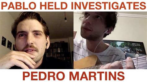 Pedro Martins Pablo Held Investigates