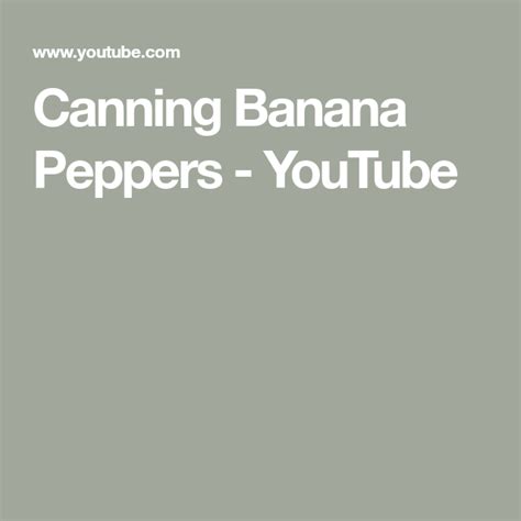 Canning Banana Peppers Youtube Stuffed Peppers Canning Banana
